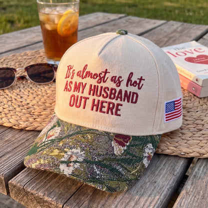 My Husband Out Here FLoral Hat