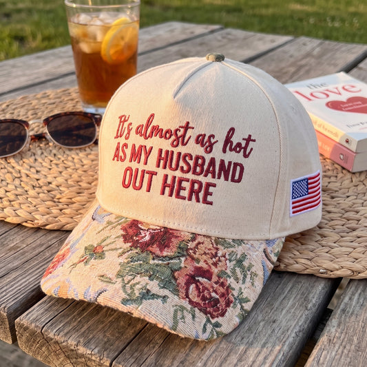 My Husband Out Here FLoral Hat